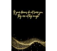 If Your Dreams Do Not Scare You, They Are Not Big Enough: Women's Empowerment Motivational and Inspirational Notebook