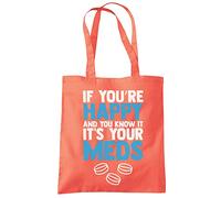 If Your Happy and You Know it its Your Meds - Tote Shopping Bag - Funny Joke Old One size coral