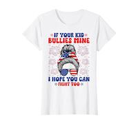 If Your Kid Bullies Mine - Messy Bun USA Flag 4th of July T-Shirt