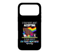 If Your Parents Aren't Accepting I'm Your Mom Now LGBT Case for iPhone 17 Pro Max