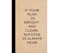 If Your Plan Is Bright And Clear, Success Is Always Near: Motivational Notebook for Work, Gag Gift for Boss or Coworker