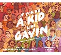 If You're a Kid Like Gavin: The True Story of a Young Trans Activist