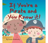 If you're a pirate and you know it: a book to sing with your matey!