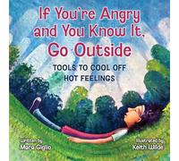 If You're Angry and You Know It, Go Outside : Tools to Cool Off Hot Feelings