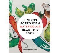 If You're Bored With WATERCOLOR Read This Book