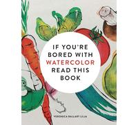 If You're Bored With WATERCOLOR Read This Book (If you're ... Read This Book)