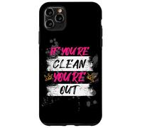 If you're clean you're out Muddy Race Mud Run Mud Run Case for iPhone 11 Pro Max
