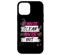 If you're clean you're out Muddy Race Mud Run Mud Run Case for iPhone 12 mini