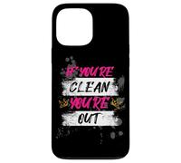 If you're clean you're out Muddy Race Mud Run Mud Run Case for iPhone 13 Pro Max