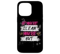 If you're clean you're out Muddy Race Mud Run Mud Run Case for iPhone 14 Pro Max