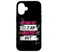 If you're clean you're out Muddy Race Mud Run Mud Run Case for iPhone 16