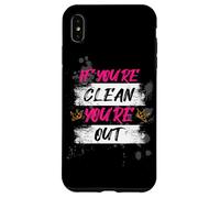 If you're clean you're out Muddy Race Mud Run Mud Run Case for iPhone XS Max