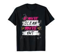 If You're Clean You're Out Muddy Race Mud Run Mud Run T-Shirt