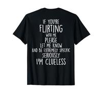 If You're Flirting With Me Please Let Know And Be Extremely T-Shirt