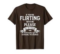 If You're Flirting with Me Please Let Know and Be Extremely T-Shirt, Men, Brown, XX-Large