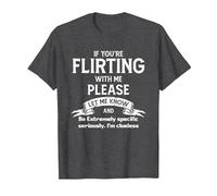 If You're Flirting with Me Please Let Know and Be Extremely T-Shirt, Men, Dark Heather Grey, 4X-Large