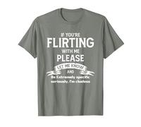 If You're Flirting with Me Please Let Know and Be Extremely T-Shirt, Men, Olive Heather, Large