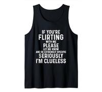 If You're Flirting With Me Please Let Know And Be Extremely Tank Top