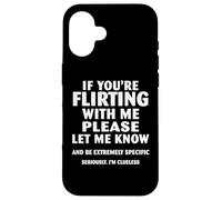 If you're flirting with me please let me know Case for iPhone 16