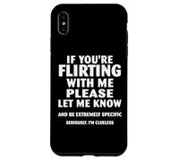 If you're flirting with me please let me know Case for iPhone XS Max