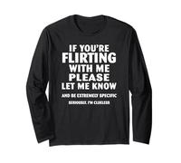 If You're Flirting with me Please let me Know Long Sleeve T-Shirt