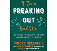 If You're Freaking Out, Read This: A Coping Workbook for Building Good Habits, Behaviors, and Hope for the Future (Good Life)