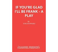 If You're Glad I'll be Frank: A Play for Radio (Acting Edition S.)