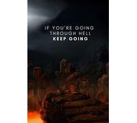 If You're Going Through Hell, Keep Going Notebook: Winston Churchill Motivation Quote, Lined Notebook with 120 Pages