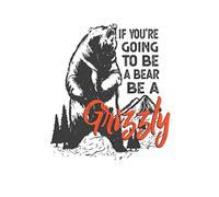 If You're Going To Be A Bear Be A Grizzly: Bear Notebook , 6x9 Journal To Write In , 120 Lined Pages
