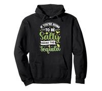 If You're Going To Be Salty Bring The Tequila Pullover Hoodie