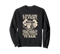 If You're Going to Fight Third Monkey Chimp Sweatshirt