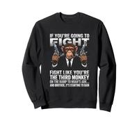 If You're Going to Fight Third Monkey Chimp Sweatshirt