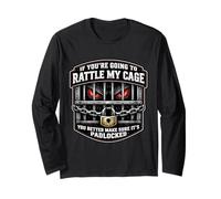 If You're Going to Rattle My Cage Make Sure It's Padlocked Long Sleeve T-Shirt