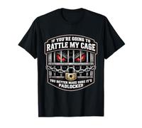 If You're Going to Rattle My Cage Make Sure It's Padlocked T-Shirt