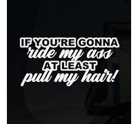 If You're Going to Ride My Ass at Least Pull My Hair Funny Car Sticker Decal, Car Bumper Sticker, Caravan, Camper Vinyl Decal, (200mm x 100mm (LxH))