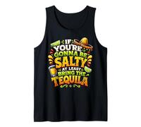 If You're Gonna Be Salty At Least Bring The Tequila Funny Tank Top