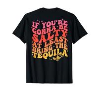 If You're Gonna Be Salty Bring The Tequila Drinking Funny T-Shirt