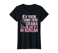 If You're Gonna Create Drama Funny Korean Drama Lovers T-Shirt