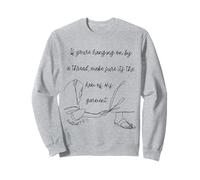 If You're Hanging On By a Thread It Better Be The Hem Of His Sweatshirt
