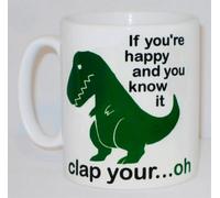 If You're Happy and You Know It Ceramic Mug Great Funny Clap Your Hands T.Rex Dinosaur Gift