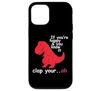 If You're Happy And You Know It Clap Your Hand - Funny Dino Case for iPhone 12/12 Pro