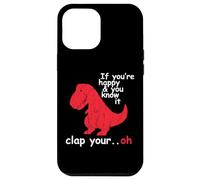 If You're Happy And You Know It Clap Your Hand - Funny Dino Case for iPhone 12 Pro Max
