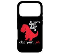 If You're Happy And You Know It Clap Your Hand - Funny Dino Case for iPhone 17 Pro