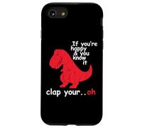 If You're Happy And You Know It Clap Your Hand - Funny Dino Case for iPhone SE (2020) / 7/8