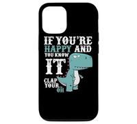 If You're Happy and You Know It Clap Your Oh - Funny Trex Case for iPhone 12/12 Pro