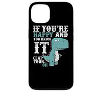If You're Happy and You Know It Clap Your Oh - Funny Trex Case for iPhone 13