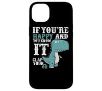 If You're Happy and You Know It Clap Your Oh - Funny Trex Case for iPhone 14 Plus