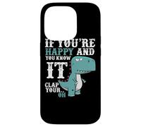 If You're Happy and You Know It Clap Your Oh - Funny Trex Case for iPhone 14 Pro