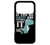 If You're Happy and You Know It Clap Your Oh - Funny Trex Case for iPhone 17 Pro