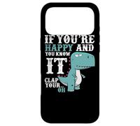 If You're Happy and You Know It Clap Your Oh - Funny Trex Case for iPhone 17 Pro Max